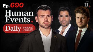 HUMAN EVENTS WITH JACK POSOBIEC EP. 690