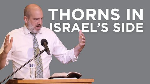 Thorns in Israel's Side | Ben Merkle