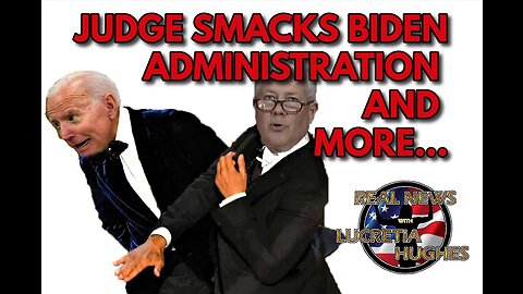 Judge Smacks Biden Administration and More... Real News with Lucretia Hughes