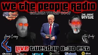 We The People Radio LIVE 9/26/2023 Golden Trump 0047