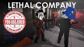 You're Fired! | Lethal Company