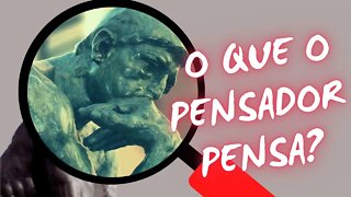 O PENSADOR | Auguste Rodin | Curiosidades 🤩☺👍