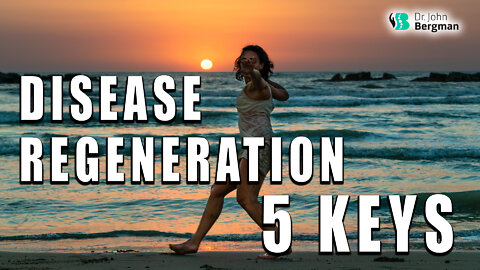 5 Keys to Regeneration & Disease Reversal