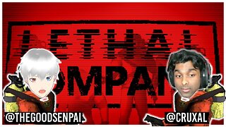 🔴LETHAL COMPANY with @Cruxal_