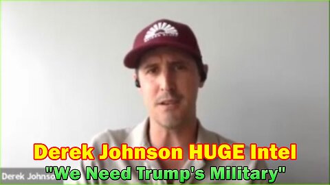 Derek Johnson HUGE Intel: "We Need Trump's Military"