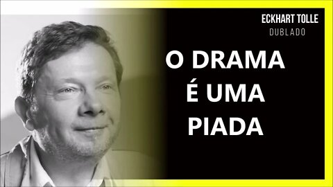 COMO LIDAR COM O DRAMA, ECKHART TOLLE DUBLADO