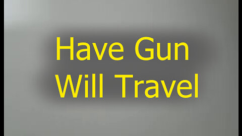 Have Gun Will Travel