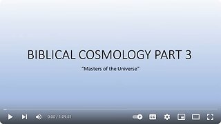 Biblical Cosmology Part 3 of 8 "Masters of the Universe"