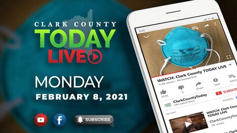 WATCH: Clark County TODAY LIVE • Monday, February 8, 2021