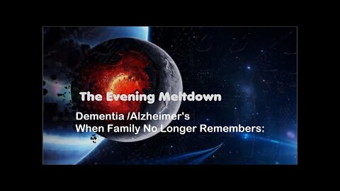 Alzheimer's & Dementia When They Don't Remember Us. Part1