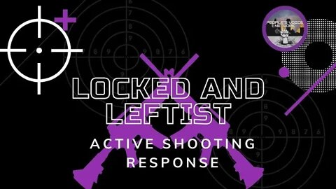 Locked and Leftist Episode 15: Active Shooter Response