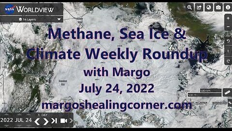 Methane, Sea Ice & Climate Weekly Roundup with Margo (July 24, 2022)