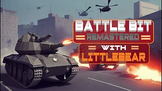 Battle Bit 254 player Lets Play with LITTLEBEAR