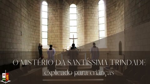 O Mistério da Santíssima Trindade explicado para crianças, por Dom João Batista, O.S.B.