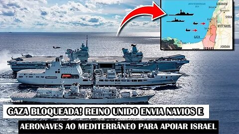 Gaza Bloqueada! Reino Unido Envia Navios E Aeronaves Ao Mediterrâneo Para Apoiar Israel