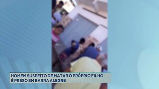 Homem suspeito de matar o próprio filho é preso em Barra Alegre