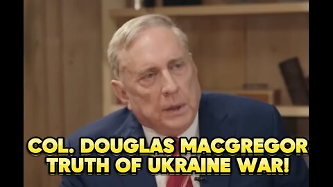 TUCKER CARLSON INTERVIEWS COL. DOUGLAS MACGREGOR