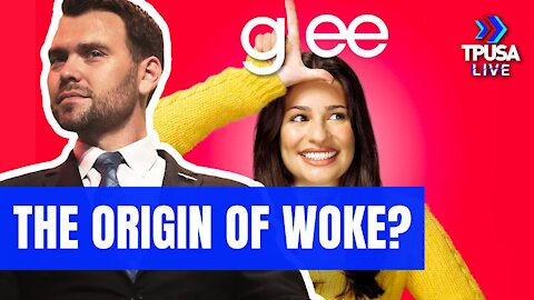 JACK POSOBIEC: HOLLYWOOD CONSULTANT AMDITS 'GLEE' STARTED THE WOKENESS EPIDEMIC