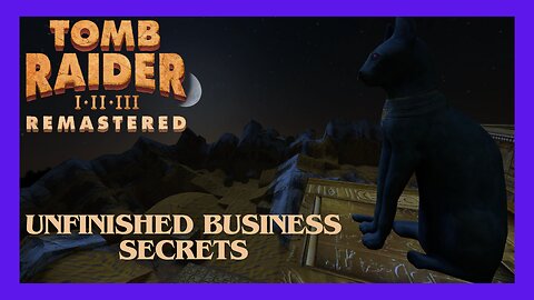 Tomb Raider 1 Remastered | Unfinished Business (All Secrets)