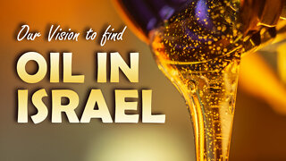 Our Vision to Find Oil in Israel 10/11/2022