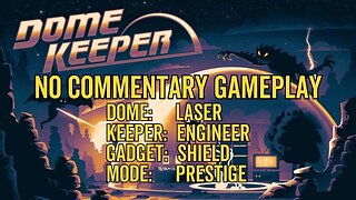 Dome Keeper Gameplay 9 - No Commentary - Laser Dome - Engineer - Shield - Prestige Score 231