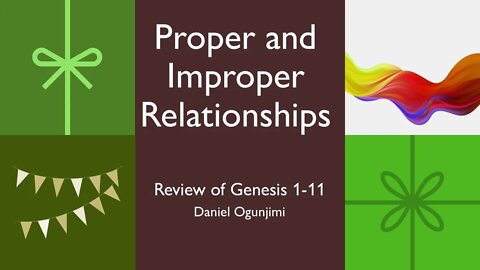 Proper and Improper Relationships (Review of Genesis 1-11)