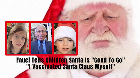 Fauci Tells Children Santa Is "Good To Go" - "I Vaccinated Santa Claus Myself"