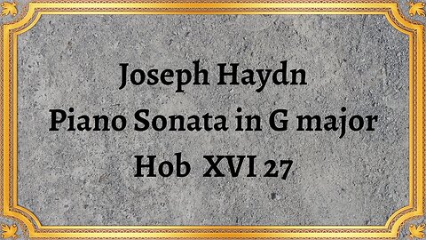 Joseph Haydn Piano Sonata in G major, Hob XVI 27