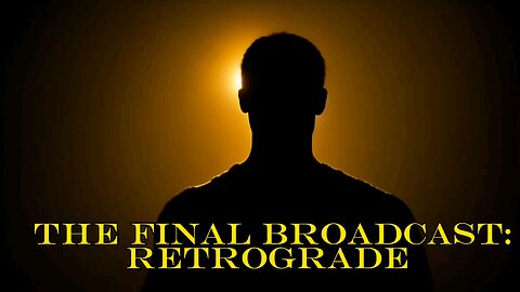 The Final Broadcast: Retrograde