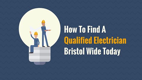 How To Find A Qualified Electrician Bristol Wide Today