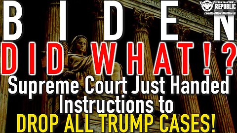 Biden DID WHAT!? Supreme Court Just Handed INSTRUCTIONS to DROP ALL TRUMP Cases!