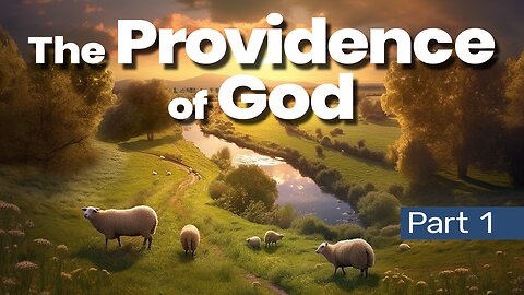 The Providence of God. Part 1