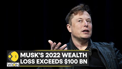 World Business Watch: Elon Musk's 2022 wealth loss exceeds $100 billion | World English News