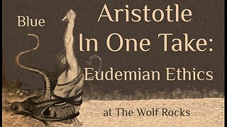 Aristotle In One Take: EUDEMIAN ETHICS