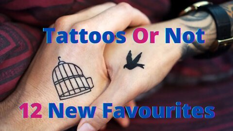 Tattoos Or Not, 12 New Favourites