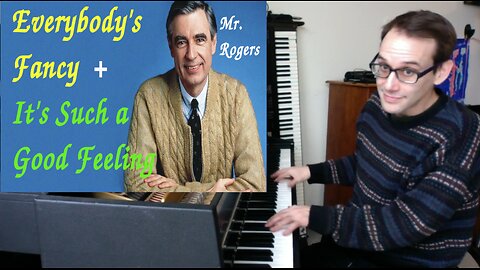 Everybody's Fancy & It's Such a Good Feeling by Mr. Rogers