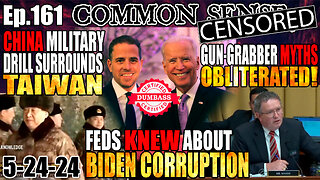 Ep.161 FEDS KNEW ABOUT BIDEN CORRUPTION, CHINA MILITARY DRILL SURROUNDS TAIWAN, ANTI-2A MYTHS REKT