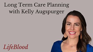 Long Term Care Planning with Kelly Augspurger