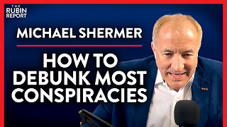 Debunk Most Conspiracies with Simple This Test (Pt. 3) | Michael Shermer | ACADEMIA | Rubin Report