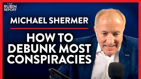 Debunk Most Conspiracies with Simple This Test (Pt. 3) | Michael Shermer | ACADEMIA | Rubin Report