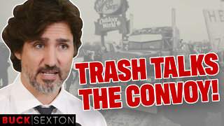 Justin Trudeau Talks Trash About The Freedom Convoy
