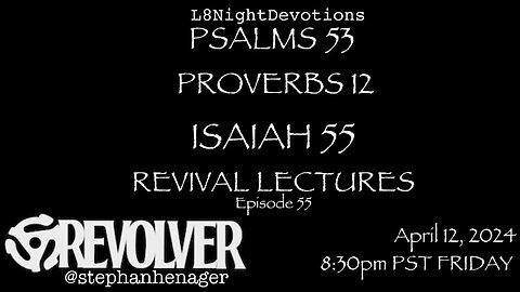 L8NIGHTDEVOTIONS REVOLVER PSALM 53 PROVERBS 12 ISAIAH 55 REVIVAL LECTURES READING WORSHIP PRAYERS