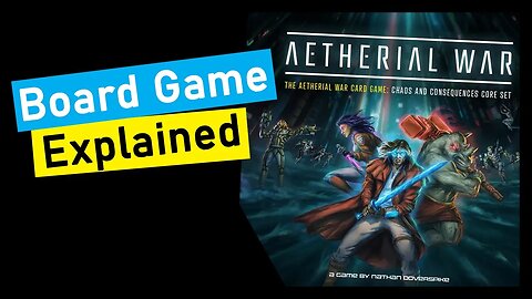 The Aetherial War Card Game Board Game Explained