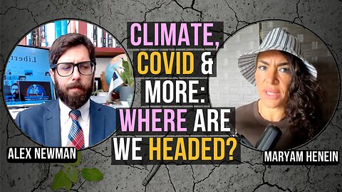 Where's Our World Headed? Climate, Covid, "New Commandments" & more | Alex Newman with Maryam Henein