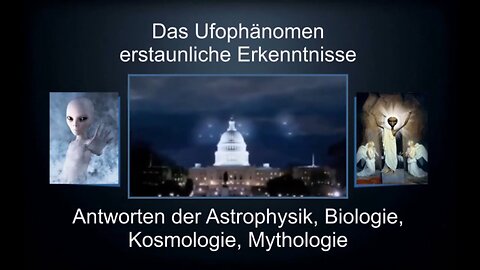 Ufos Doku deutsch Ufologie Bibel Antwort Erkenntnisse Wissenschaft Astrophysik Kosmologie Biologie