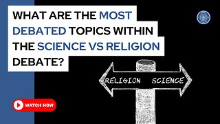 What are the most debated topics within the science vs religion debate?