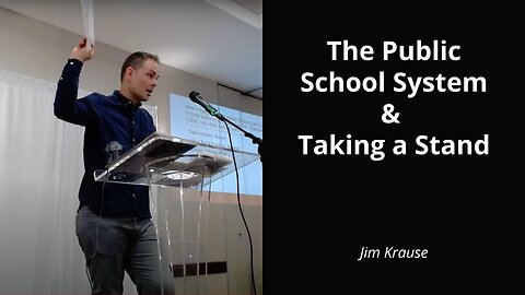 The Public School System & Taking a Stand - Jim Krause