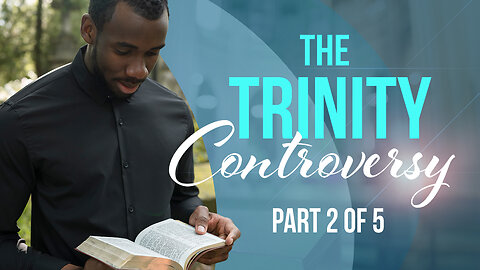 The Trinity Controversy: Part 2
