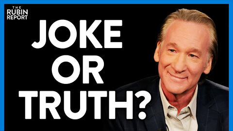 Is Bill Maher's Democrat Theory a Joke or Close to the Truth? | DM CLIPS | Rubin Report