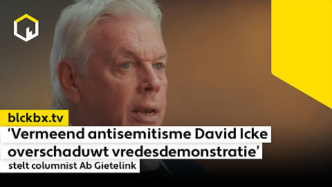 ‘Vermeend antisemitisme David Icke overschaduwt vredesdemonstratie,’ stelt columnist Ab Gietelink